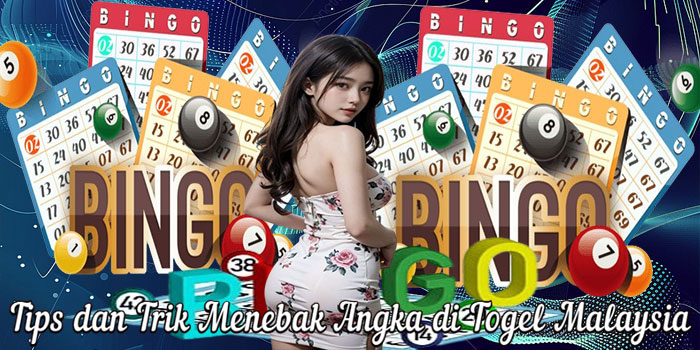 Tips dan Trik Menebak Angka di Togel Malaysia