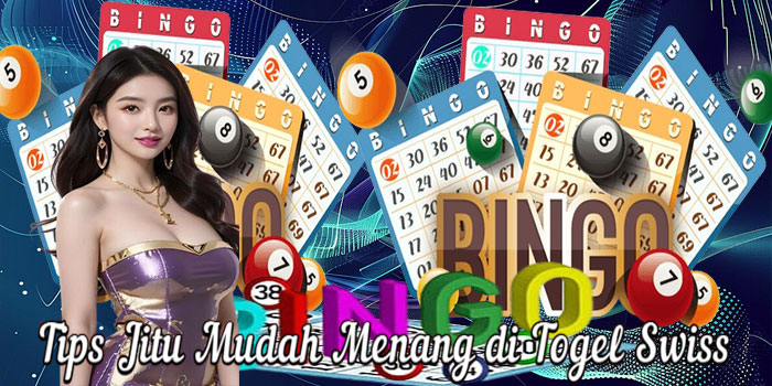 Tips Jitu Mudah Menang di Togel Swiss